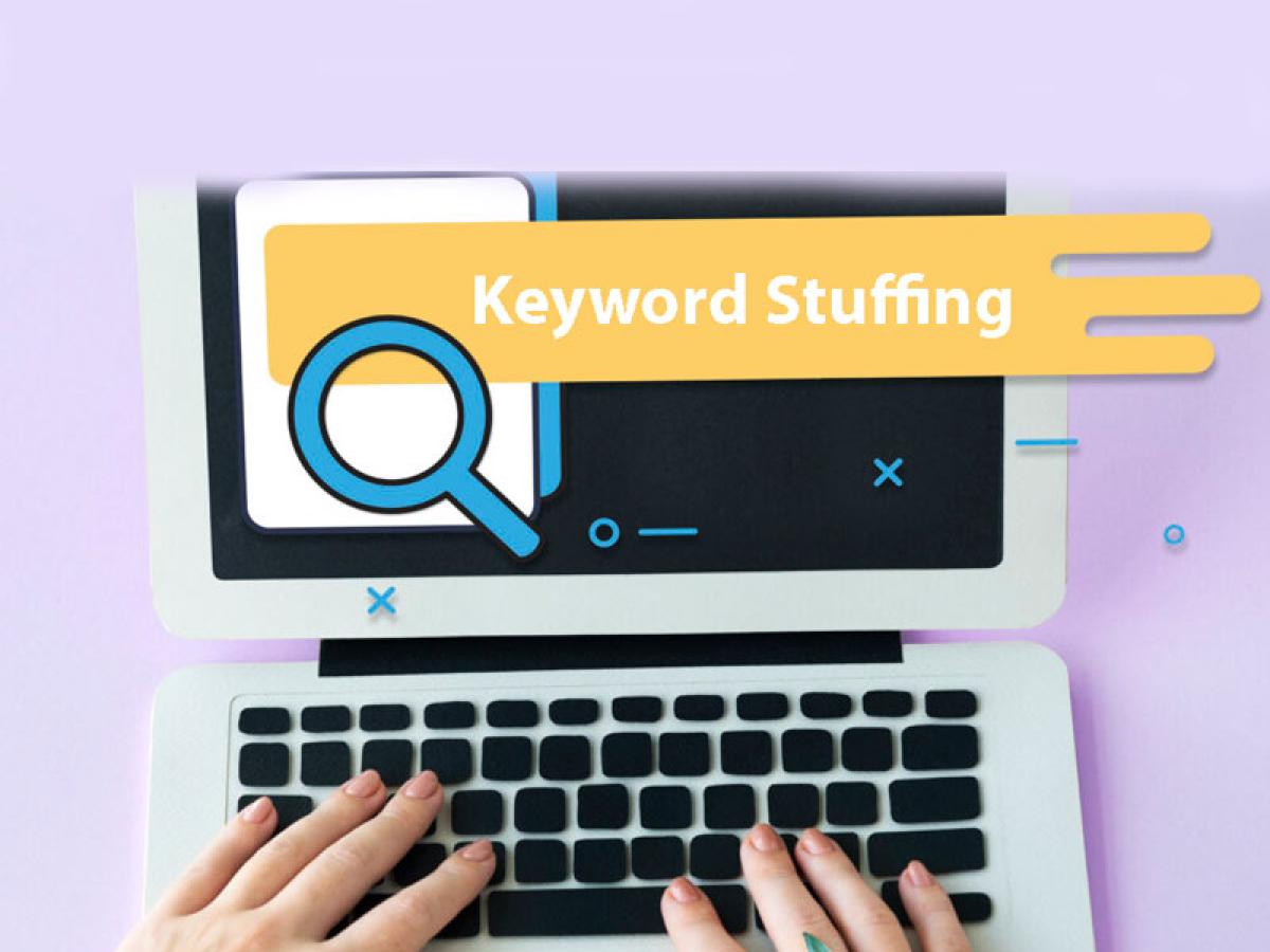 Keyword Stuffing Và cách tối ưu từ khóa hỗ trợ cho việc SEO