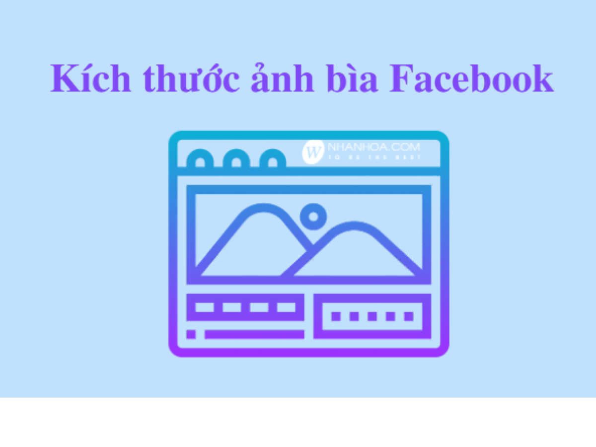 Tiêu chuẩn kích thước ảnh bìa facebook 2022
