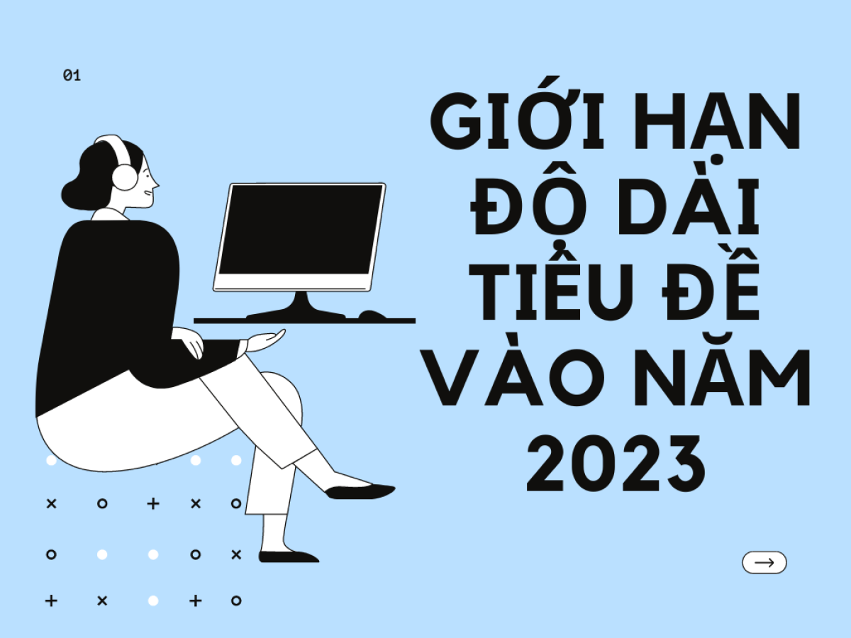 Giới hạn độ dài tiêu đề vào năm 2023