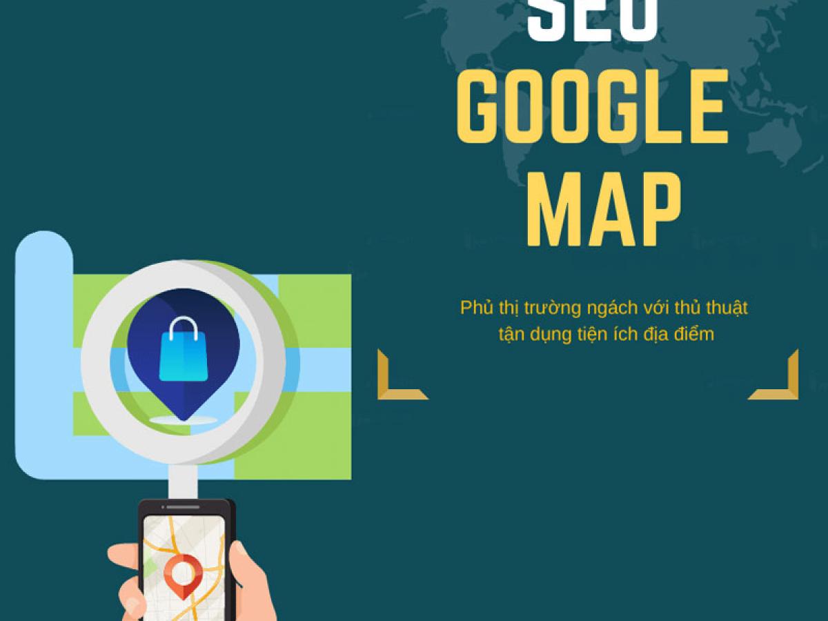 Cách SEO Google Maps từ A- Z P1