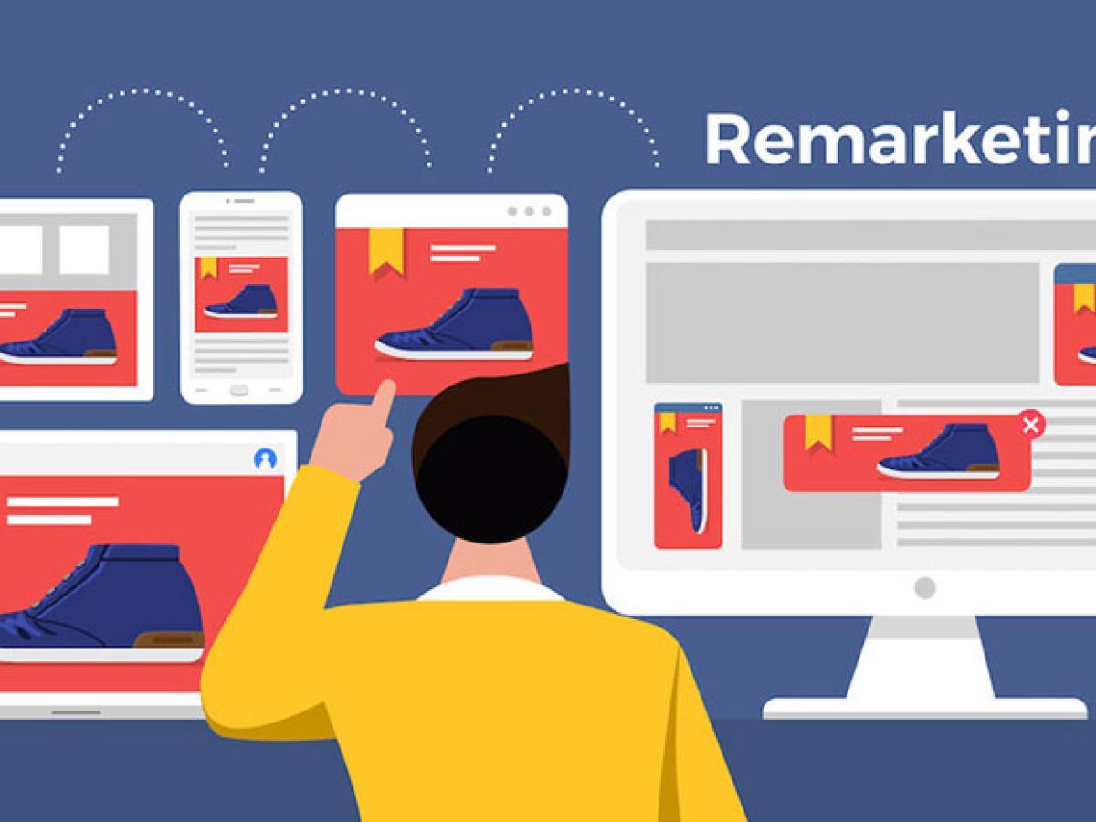 REMARKETING LÀ GÌ ? TẠI SAO DOANH NGHIỆP PHẢI THỰC HIỆN MARKETING?