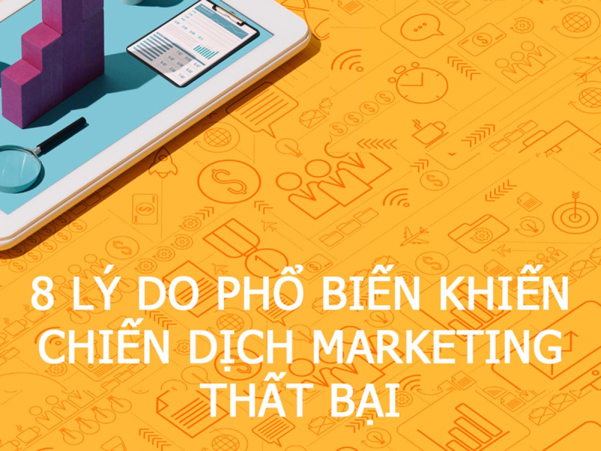 8 Lý do phổ biến khiến chiến dịch marketing thất bại